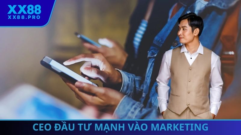Marketing được đầu tư mạnh mẽ